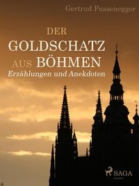 Produktbild: Der Goldschatz aus B&ouml;hmen - Erz&auml;hlungen und Anekdoten