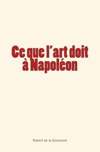 Produktbild: Ce que l'art doit &agrave; Napol&eacute;on