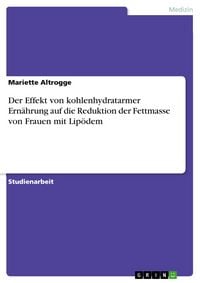 Produktbild: Der Effekt von kohlenhydratarmer Ern&auml;hrung auf die Reduktion der Fettmasse von Frauen mit Lip&ouml;dem