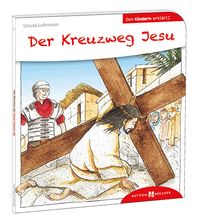 Bild vom Artikel Der Kreuzweg Jesu den Kindern erklärt vom Autor Ursula Lohmann