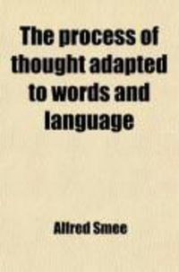 Produktbild: The Process of Thought, Adapted to Words and Language