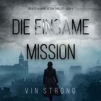 Produktbild: Die Einsame Mission (Ein Alex Hawkins Action-Thriller &ndash; Buch 4)