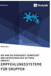 Produktbild: Empfehlungssysteme f&uuml;r Gruppen. Wie man die Genauigkeit verbessert und unterschiedliche Settings abdeckt