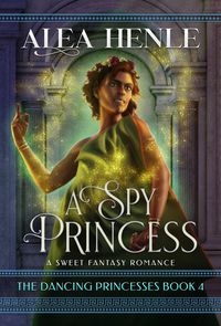 Produktbild: A Spy Princess (The Dancing Princesses, #4)