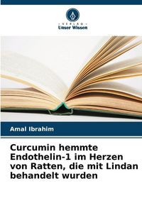 Produktbild: Curcumin hemmte Endothelin-1 im Herzen von Ratten, die mit Lindan behandelt wurden