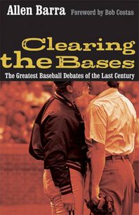 Produktbild: Clearing the Bases: The Greatest Baseball Debates of the Last Century