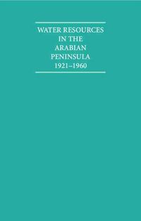 Produktbild: Water Resources in the Arabian Peninsula 1921-1960 2 Volume Hardback Set
