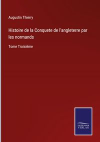 Produktbild: Histoire de la Conquete de l'angleterre par les normands
