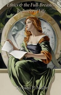 Produktbild: Ethics and the Full-Breasted Richness of Life: A Roycean Approach to Nourishing the Good Life