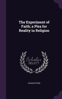 Produktbild: The Experiment of Faith; a Plea for Reality in Religion