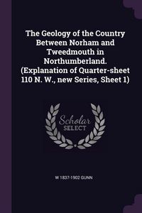 Produktbild: The Geology of the Country Between Norham and Tweedmouth in Northumberland. (Explanation of Quarter-sheet 110 N. W., new Series, Sheet 1)