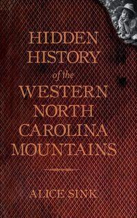 Produktbild: Hidden History of the North Carolina Mountains