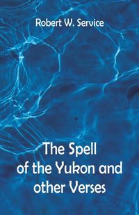 Produktbild: The Spell of the Yukon And Other Verses