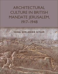 Produktbild: Architectural Culture in British-Mandate Jerusalem, 1917-1948