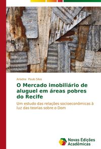 Produktbild: Paulo Silva, A: O Mercado imobili&aacute;rio de aluguel em &aacute;reas po