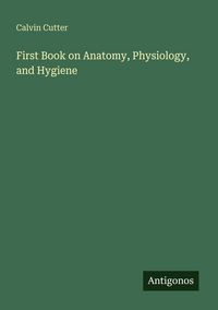 Produktbild: First Book on Anatomy, Physiology, and Hygiene