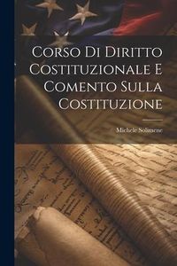 Produktbild: Corso Di Diritto Costituzionale E Comento Sulla Costituzione