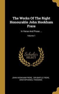 Produktbild: The Works Of The Right Honourable John Hookham Frere