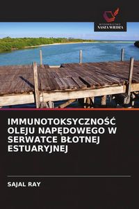 Produktbild: Immunotoksyczno&iquest;&iquest; Oleju Nap&iquest;dowego W Serwatce B&iquest;otnej Estuaryjnej