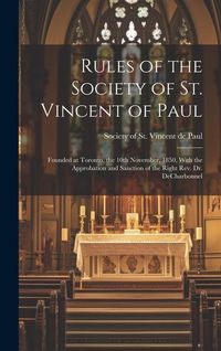 Produktbild: Rules of the Society of St. Vincent of Paul [microform]: Founded at Toronto, the 10th November, 1850, With the Approbation and Sanction of the Right R