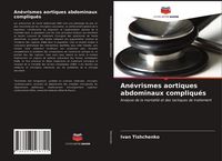 Produktbild: An&eacute;vrismes aortiques abdominaux compliqu&eacute;s