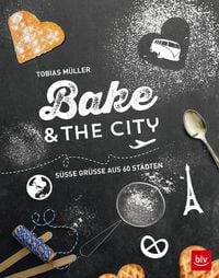 Bild vom Artikel Bake & the city vom Autor Tobias Müller