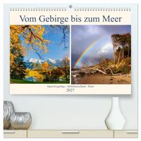 Produktbild: Vom Gebirge bis zum Meer, Alpen/Erzgebirge - Mitteldeutschland - K&uuml;ste (hochwertiger Premium Wandkalender 2027 DIN A2 quer), Kunstdruck in Hochglanz