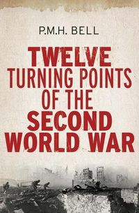 Produktbild: Bell, P: Twelve Turning Points of the Second World War