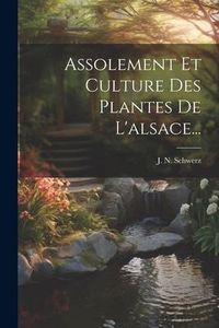 Produktbild: Assolement Et Culture Des Plantes De L'alsace...
