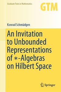 Produktbild: An Invitation to Unbounded Representations of *-Algebras on Hilbert Space
