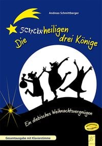 Produktbild: Schmittberger, A: Die scheinheiligen drei K&ouml;nige Musical
