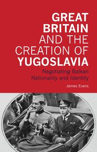Produktbild: Great Britain and the Creation of Yugoslavia