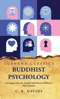 Produktbild: Buddhist Psychology An Inquiry Into the Analysis and Theory of Mind in Pali Literature