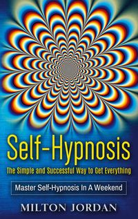 Produktbild: Self-Hypnosis - The Simple and Successful Way to Get Everything