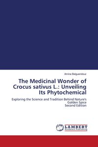 Produktbild: The Medicinal Wonder of Crocus sativus L.: Unveiling Its Phytochemical