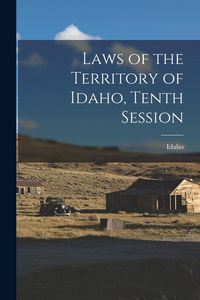 Produktbild: Laws of the Territory of Idaho, Tenth Session