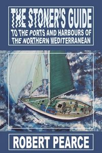 Produktbild: The Stoner's Guide to the Ports and Harbours of the Northern Mediterranean