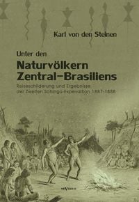 Produktbild: von den Steinen, K: Unter den Naturv&ouml;lkern Zentral-Brasilien