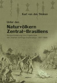 Produktbild: Von den Steinen, K: Unter den Naturv&ouml;lkern Zentral-Brasilien