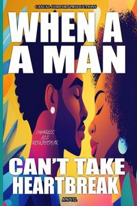 Produktbild: WHEN A MAN CAN'T TAKE HEARTBREAK