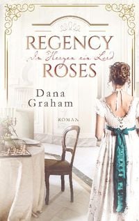 Bild vom Artikel Regency Roses. Im Herzen ein Lord vom Autor Dana Graham