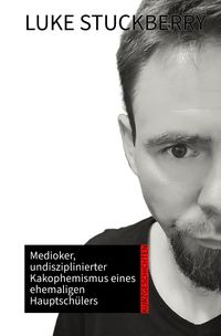 Produktbild: Medioker, undisziplinierter Kakophemismus eines ehemaligen Hauptsch&uuml;lers