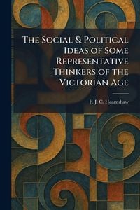 Produktbild: The Social & Political Ideas of Some Representative Thinkers of the Victorian Age