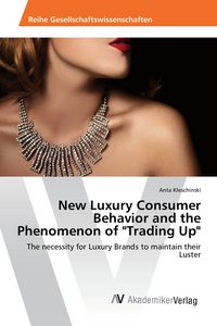 Produktbild: New Luxury Consumer Behavior and the Phenomenon of "Trading Up"
