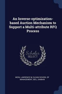 Produktbild: An Inverse-optimization-based Auction Mechanism to Support a Multi-attribute RFQ Process