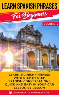 Produktbild: Learn Spanish Phrases for Beginners Volume V: Learn Spanish Phrases with Step by Step Spanish Conversations Quick and Easy in Your Car Lesson by Lesso