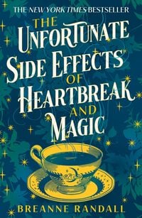 Produktbild: The Unfortunate Side Effects of Heartbreak and Magic