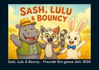 Produktbild: Sash, Lulu & Bouncy - Freunde f&uuml;rs ganze Jahr 2026 Fotokalender DIN A4