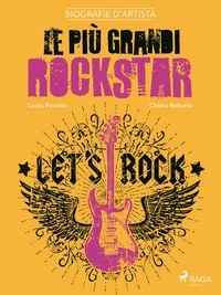 Produktbild: Biografie d'artista: Le pi&ugrave; grandi rockstar