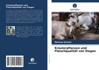 Produktbild: Kr&auml;uterpflanzen und Fleischqualit&auml;t von Ziegen